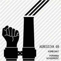 Agressiva 69 : Kombinat - Poranna Wiadomość